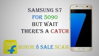 Samsung S7 for 5000 and Flipkart Scam