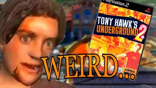 Tony Hawk's Underground 2 is HILARIOUSLY Weird...