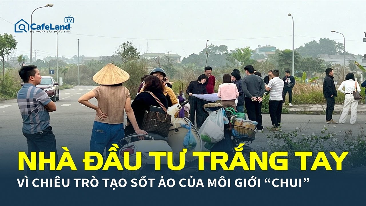 TỪ DỰ ÁN MA ĐẾN SỐT ẢO, chiêu trò của môi giới “chui” khiến nhà đầu tư TRẮNG TAY | CafeLand