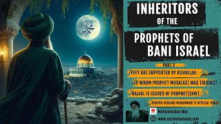 Inheritors of the Prophets of Bani Israel (Part2)-Shaykh Nurjan Mirahmadi