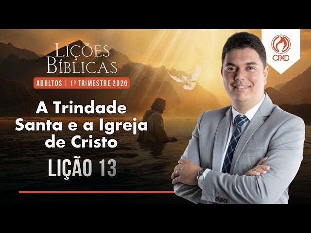 EBD Lição 13 1º Trimestre de 2026 Subsídios Escola Bíblica Dominical Murilo Alencar