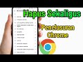 Cara hapus semua riwayat pencarian Chrome 100% Berhasil