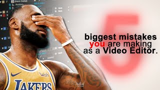 5 BIGGEST Mistakes Video Editors are Making!