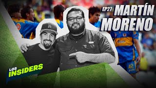 ¡Ser parte de la MEJOR CAMADA de las FB de TIGRES! | Con Martín Moreno | Los Insiders | EP. 25