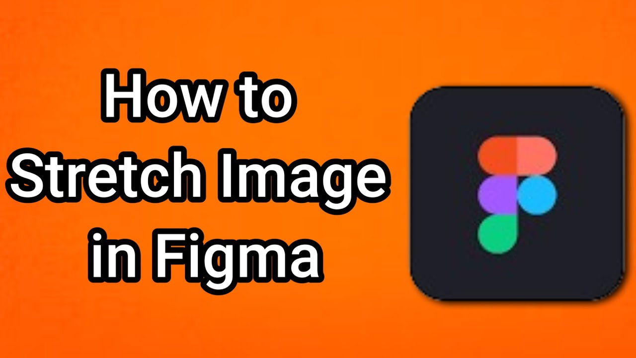 Stretch Image Figma How to Stretch Image in Figma - YouTube