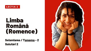 ROMENCE DERSLER 2 - SELAMLAMA / TANIŞMA (LECȚII DE LIMBA ROMANA 2 - SALUTĂRI)