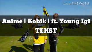 Anime | Kobik | ft. Young Igi + Tekst