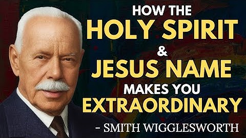 You’re Not Ordinary: The Spirit and the Name Make You Powerful | Smith Wigglesworth Wisdom