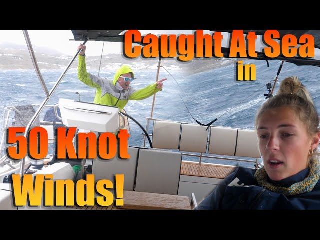 Caught at Sea in 50 knot winds!