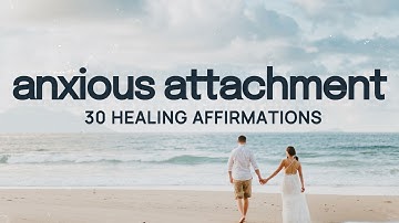 Healing Affirmations for Anxious Attachment Style