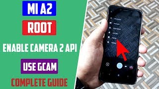 Root Mi A2, Enable Camera 2 API & Use GCam [All in One Guide] screenshot 3