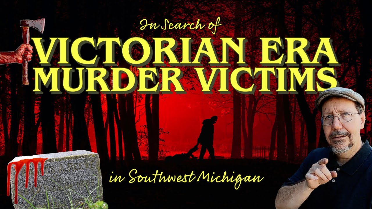 In Search of Victorian Era Murder Victims in Southwest Michigan