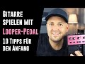 Gitarre und Looper-Pedal - 10 Looper-Tipps für den Anfang