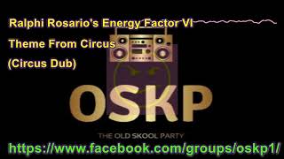 Ralphi Rosario's Energy Factor VI  - Theme From Circus (Circus Dub)
