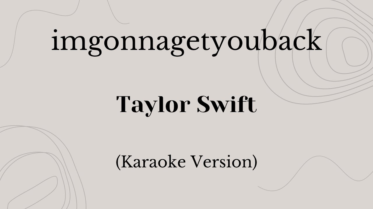 imgonnagetyouback - Taylor Swift (Karaoke Version)