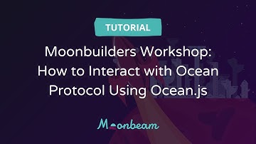 Moonbuilders Workshop: How to Interact with Ocean Protocol Using Ocean.js