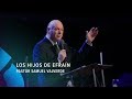 Los hijos de Efraín - Pastor Samuel Valverde