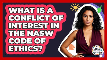 What Is A Conflict Of Interest In The NASW Code Of Ethics? - Child Welfare Network