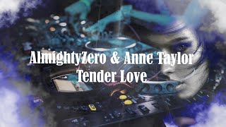 AlmightyZero & Anne Taylor - Tender Love