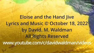 Eloise and the Hand Jive, Lyrics and Music © David M  Waldman, All Rights Reserved