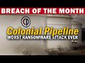 COLONIAL PIPELINE - Worst Ransomware Attack Ever? — May 2021 Breach of the Month | @SolutionsReview