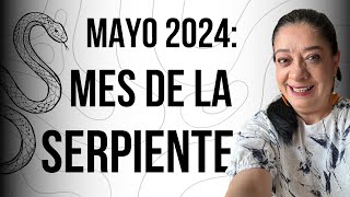 MAYO 2024 MES DE LA SERPIENTE ¡ACTIVA LA ENERGÍA A TU FAVOR! | Mónica Koppel