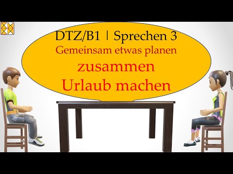 B1/ Goethe / ÖSD / DTZ | Sprechen 3 | Gemeinsam etwas planen | zusammen Urlaub machen