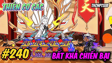 Tập 240 | Thiên Cơ Các bất khả chiến bại | THONPTSUB