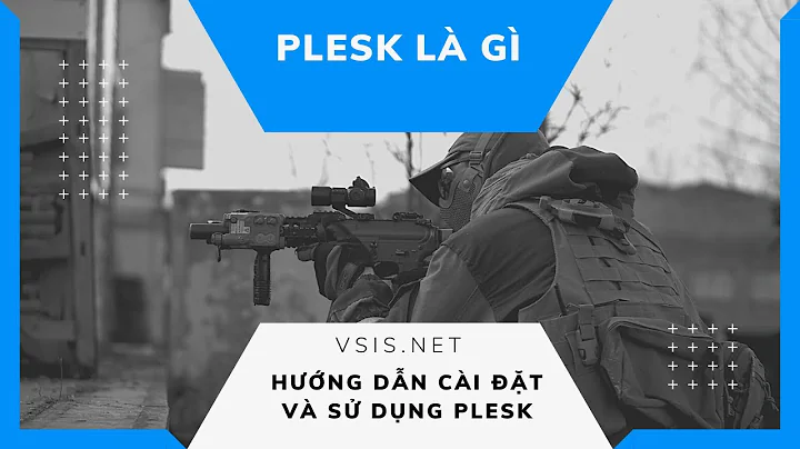 Plesk là gì? Hướng dẫn cài đặt Plesk Panel