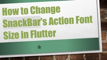 How to Change SnackBar