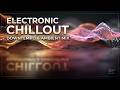 Electronic Chillout Music | Relaxing Electronic Music - Ambient Chillout Mix 2026 Chill Vibes