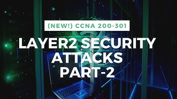 Layer 2 Security Attacks Part 2 - GNS3 Lab || {New!} CCNA 200-301 [ENGLISH]