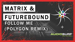 Matrix & Futurebound ft. Ayak Thiik - Follow Me (Polygon Remix)