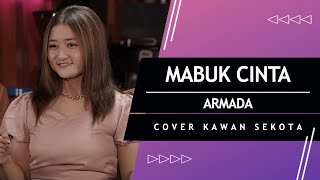 ARMADA - MABUK CINTA | COVER KAWAN SEKOTA