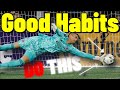 Good goalkeeping habits you must have  goalkeeper tips  tutorials  how to be a better goalkeeper