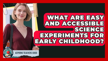 What Are Easy And Accessible Science Experiments For Early Childhood? - Aspiring Teacher Guide