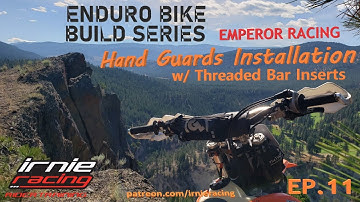 "Hand Guards Installation w/ Threaded Bar Inserts" by Emperor Racing | Enduro Bike Build Series Ep11