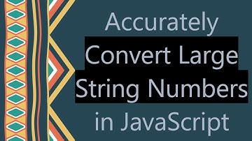 Accurately Convert Large String Numbers in JavaScript