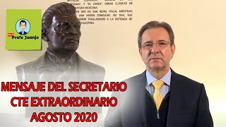 MENSAJE DEL SECRETARIO. CONSEJO TÉCNICO ESCOLAR  EXTRAORDINARIO. AGOSTO 2020.