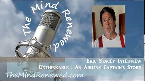 Eric Stacey Interview : Unthinkable - An Airline Captain