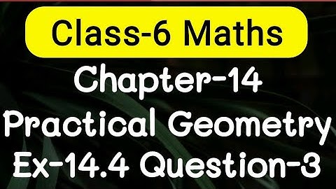 Exercise 14.4, Question number-3, Practical Geometry Chapter-14 | class-6 Ncert maths | cbse board