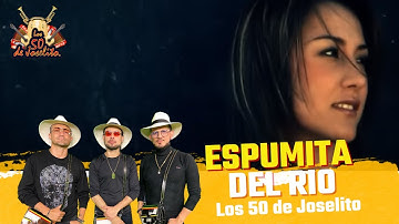 Los 50 de Joselito - Espumita Del Rio (Video Oficial)