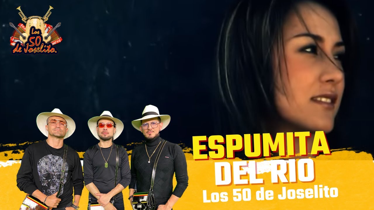 Los 50 de Joselito - Espumita Del Rio (Video Oficial)