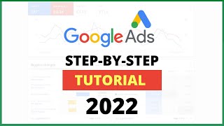 Google Ads (AdWords) Step-by-Step Guide 2022