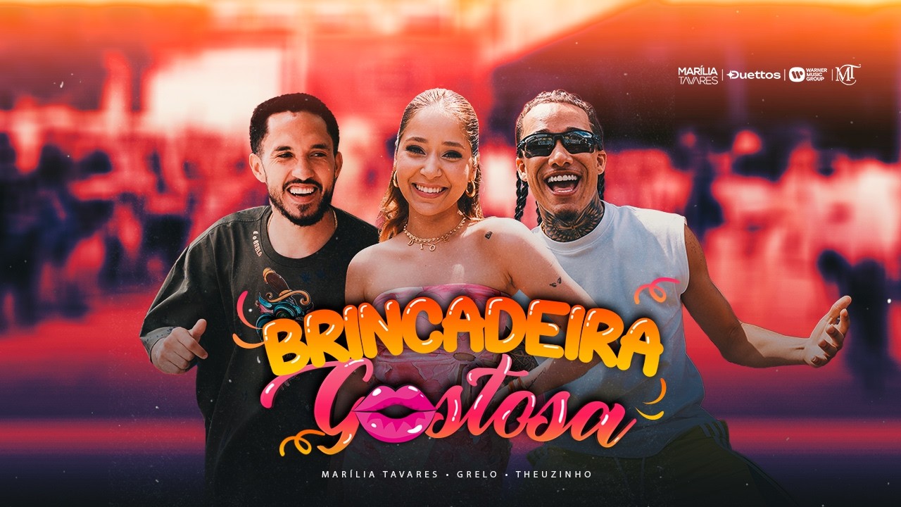Marília Tavares, Grelo, Theuzinho - Brincadeira Gostosa