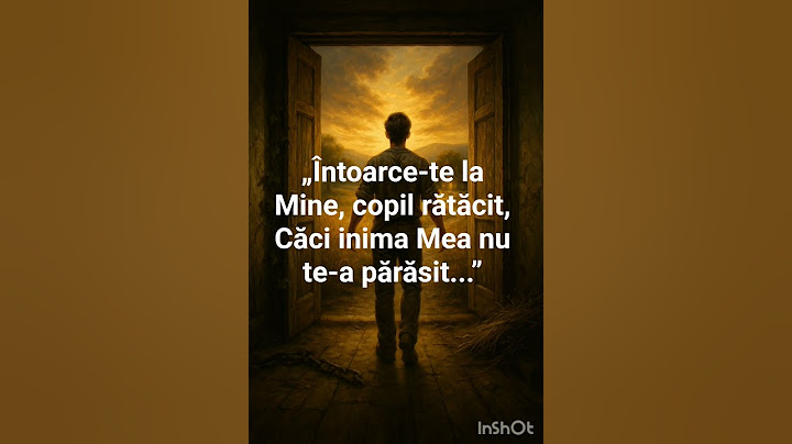 Întoarce-te la Mine… Eu nu te-am părăsit niciodată.