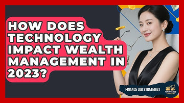 How Does Technology Impact Wealth Management in 2023? | Finance Job Strategist