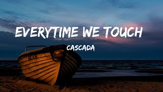 Cascada - Everytime We Touch-(lyrics)