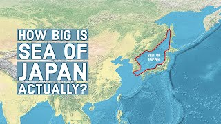 Sea Of Japan 101 - How Big Is Sea Of Japan (East Sea) Actually?