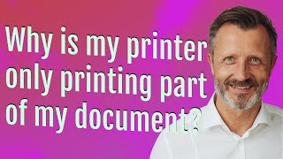Why is my printer only printing part of my document?